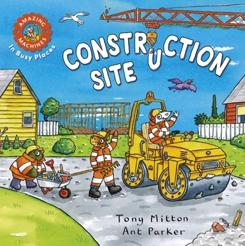 Amazing Machines In Busy Places: Construction Site - Book  of the Amazing Machines