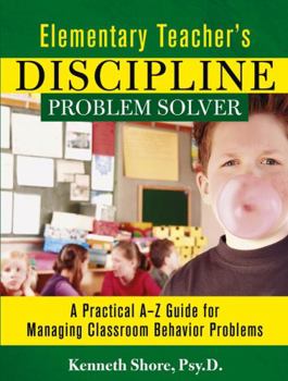 Paperback Elementary Teacher's Discipline Problem Solver: A Practical A-Z Guide for Managing Classroom Behavior Problems Book