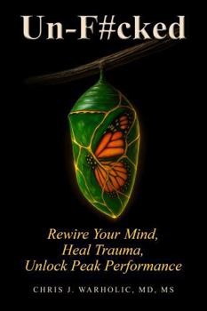 Paperback Unf#cked: Rewire Your Mind, Heal Trauma, Unlock Peak Performance Book