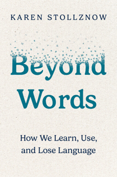 Hardcover Beyond Words: How We Learn, Use, and Lose Language Book