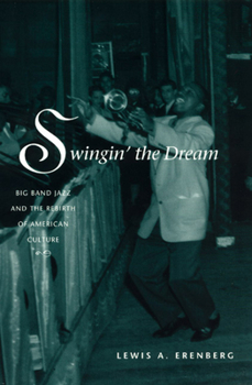 Paperback Swingin' the Dream: Big Band Jazz and the Rebirth of American Culture Book