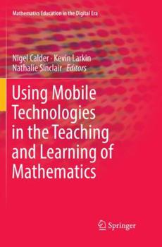 Paperback Using Mobile Technologies in the Teaching and Learning of Mathematics Book