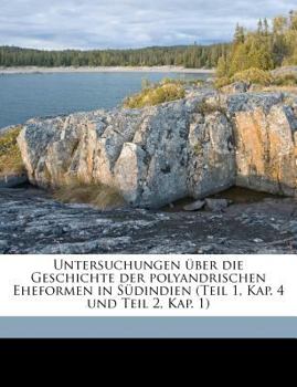 Paperback Untersuchungen Uber Die Geschichte Der Polyandrischen Eheformen in Sudindien (Teil 1, Kap. 4 Und Teil 2, Kap. 1) [German] Book