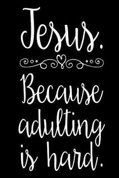 Paperback Jesus Because Adulting is Hard: Funny Christian Notebook Diary Gift Book