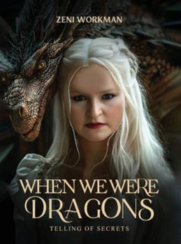 Hardcover When We Were Dragons: Telling of Secrets Book