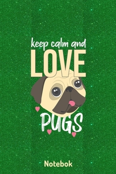 Paperback Keep Calm and Love Pugs Notebook: Blank Lined Notebook Journal for Dog Lover Book