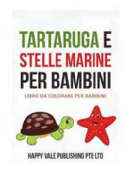 Tartaruga E Stelle Marine Per Bambini: Libro da Colorare per Bambini