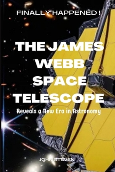 Paperback The James Webb Space Telescope: Reveals a New Era in Astronomy Book