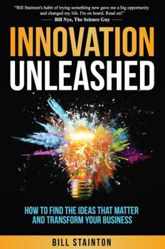 Paperback Innovation Unleashed: How to Find the Ideas that Matter and Transform Your Business Book