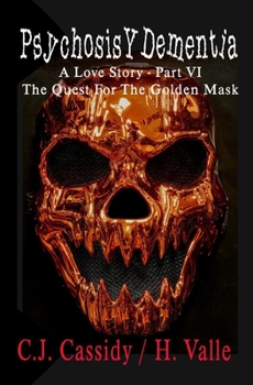 Paperback Psychosis Y Dementia - A Love Story: Part VI - The Quest For The Golden Mask Book