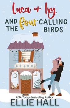 Luca & Ivy and the Four Calling Birds: Small town, feel good, romantic comedy - Book #3 of the Costa Brothers Cozy Christmas Comfort Romance