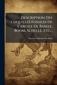 Paperback Description Des Coquilles Fossiles De L'argile De Basele, Boom, Schelle, Etc... [French] Book