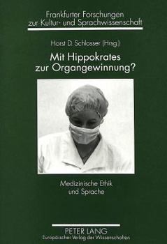 Paperback Mit Hippokrates Zur Organgewinnung?: Medizinische Ethik Und Sprache [German] Book