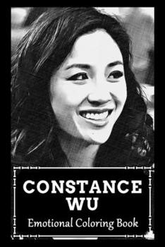 Emotional Coloring Book: Over 45+ Constance Wu Inspired Designs That Will Lower You Fatigue, Blood Pressure and Reduce Activity of Stress Hormo