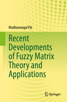 Hardcover Recent Developments of Fuzzy Matrix Theory and Applications Book