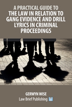 Paperback A Practical Guide to the Law in Relation to Gang Evidence and Drill Lyrics in Criminal Proceedings Book