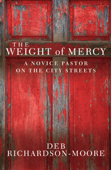 Paperback The Weight of Mercy: A Novice Pastor on the City Streets Book