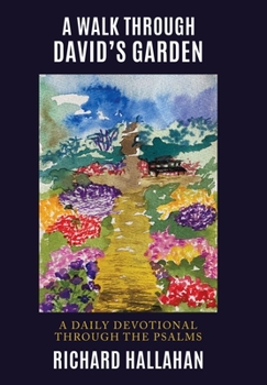 Hardcover A Walk Through David's Garden: A Daily Devotional Through the Psalms Book