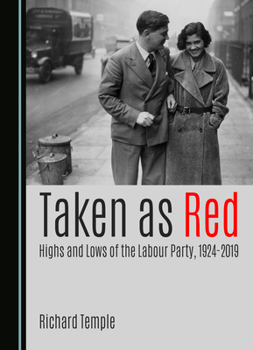 Hardcover Taken as Red, Highs and Lows of the Labour Party, 1924-2019 Book