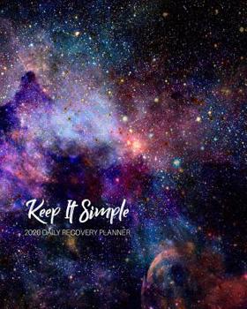 Keep It Simple - 2020 Daily Recovery Planner: Universal Serenity Stars - One Year 52 Week Sobriety Calendar - Meeting Reminder Sponsor Notes Inspirational Quotes - Habit Tracker Sober Lifestyle Vision