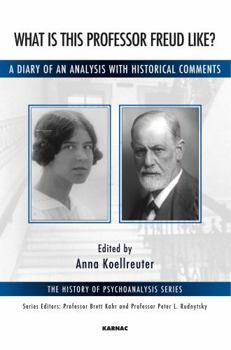 Paperback What Is This Professor Freud Like?: A Diary of an Analysis with Historical Comments Book