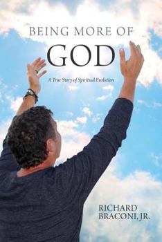 Paperback Being More of God: A True Story of Spiritual Evolution Book