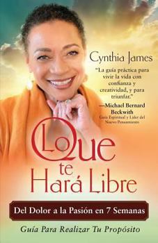 Paperback Lo Que Te Hara Libre: Del Dolor a la Pasi?n en 7 Semanas [Spanish] Book