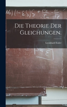 Hardcover Die Theorie der Gleichungen. [German] Book