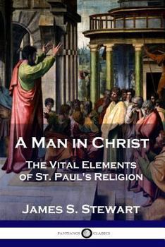 Paperback A Man in Christ: The Vital Elements of St. Paul's Religion Book