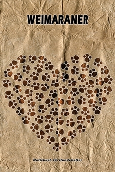Weimaraner Notizbuch für Hundehalter: Hunderasse Weimaraner. Ideal als Geschenk für Hundebesitzer - 6x9 Zoll (ca. Din. A5) - 100 Seiten - gepunktete Linien (German Edition)