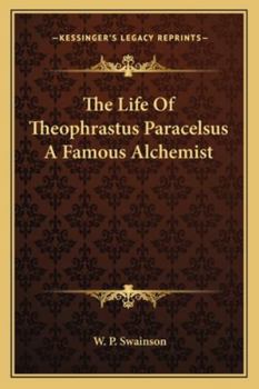 Paperback The Life Of Theophrastus Paracelsus A Famous Alchemist Book