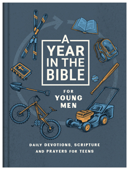 Year in the Bible for Young Men : Daily Devotions, Scripture and Prayers for Teens