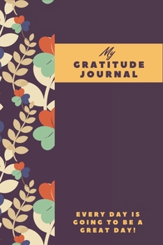 Paperback My Gratitude Journal A Motivational Journal: An effective way to keep yourself positive a path to success for women Book