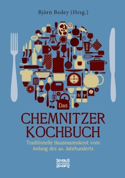 Paperback Das Chemnitzer Kochbuch: Traditionelle Hausmannskost vom Anfang des 20. Jahrhunderts [German] Book