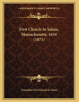 Paperback First Church In Salem, Massachusetts, 1634 (1871) Book