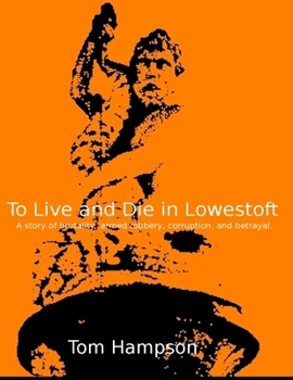 Paperback To Live and Die in Lowestoft Book