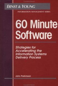 Hardcover 60 Minute Software: Strategies for Accelerating the Information Systems Delivery Process Book