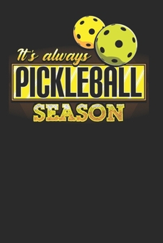 It's Always Pickleball Season: Pickleball Notebook Journal, Composition Book College Wide Ruled, Gift for Coach, Player or Fans. Ideal for School and ... For Men Women Boys Girls Kids Toddler