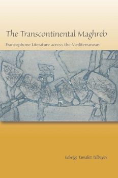 Paperback The Transcontinental Maghreb: Francophone Literature Across the Mediterranean Book