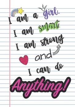 Paperback I am a girl. I am smart. I am strong and I can do ANYTHING!: Composition notebook Book