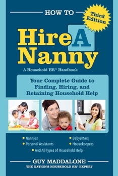 Paperback How to Hire a Nanny: Your Complete Guide to Finding, Hiring, and Retaining Household Help Volume 1 Book