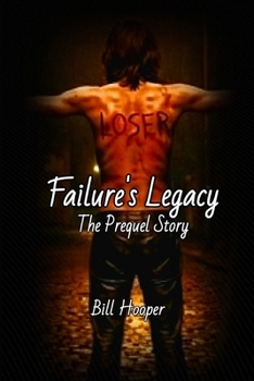 L-O-S-E-R: The Prequel Story (Failure's Legacy)