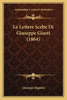 Paperback Le Lettere Scelte Di Giuseppe Giusti (1864) [Italian] Book