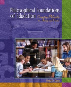 Philosophical Foundations of Education: Connecting Philosophy to Theory and Practice