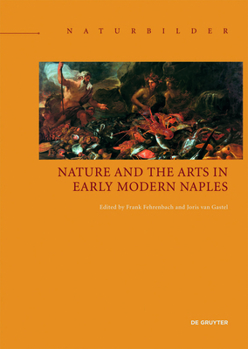 Hardcover Nature and the Arts in Early Modern Naples Book