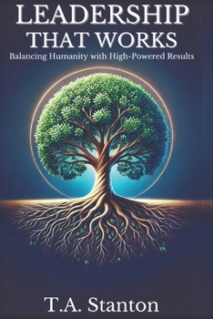 Paperback Leadership That Works: Balancing Humanity with High-Powered Results Book