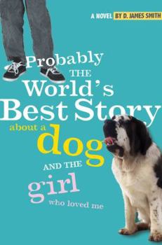 Hardcover Probably the World's Best Story about a Dog and the Girl Who Loved Me Book