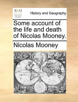 Paperback Some Account of the Life and Death of Nicolas Mooney. Book