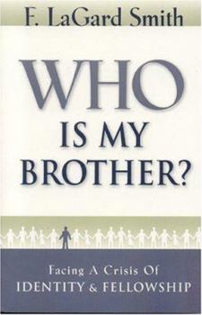 Paperback Who Is My Brother?: Facing a Crisis of Identity & Fellowship Book