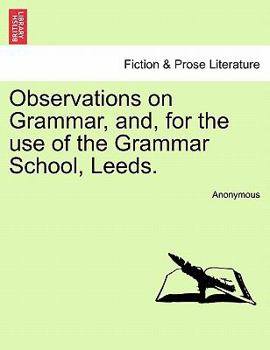 Paperback Observations on Grammar, And, for the Use of the Grammar School, Leeds. Book